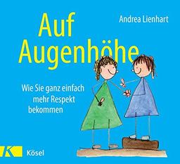 Auf Augenhöhe: Wie Sie ganz einfach mehr Respekt bekommen