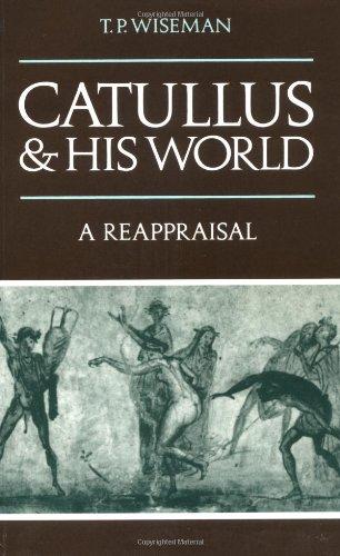 Catullus and his World: A Reappraisal