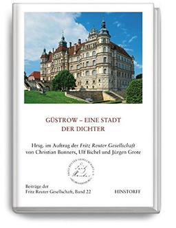 Güstrow - eine Stadt der Dichter (Beiträge der Fritz Reuter Gesellschaft)