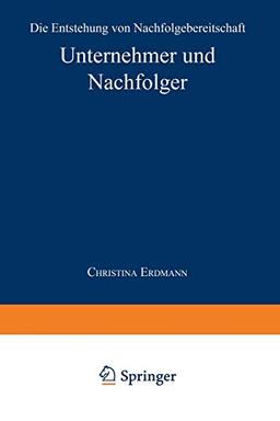 Unternehmer und Nachfolger: Die Entstehung von Nachfolgebereitschaft (German Edition)