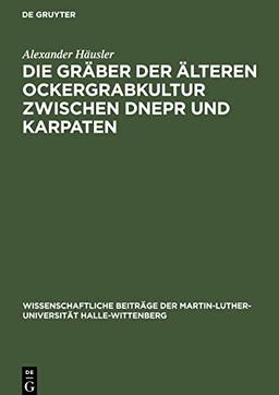 Die Gräber der älteren Ockergrabkultur zwischen Dnepr und Karpaten