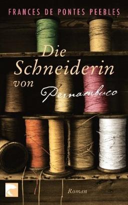 Die Schneiderin von Pernambuco: Roman