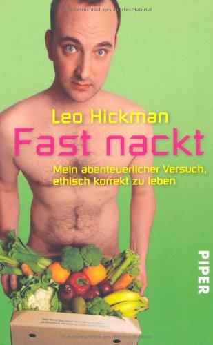 Fast nackt: Mein abenteuerlicher Versuch, ethisch korrekt zu leben