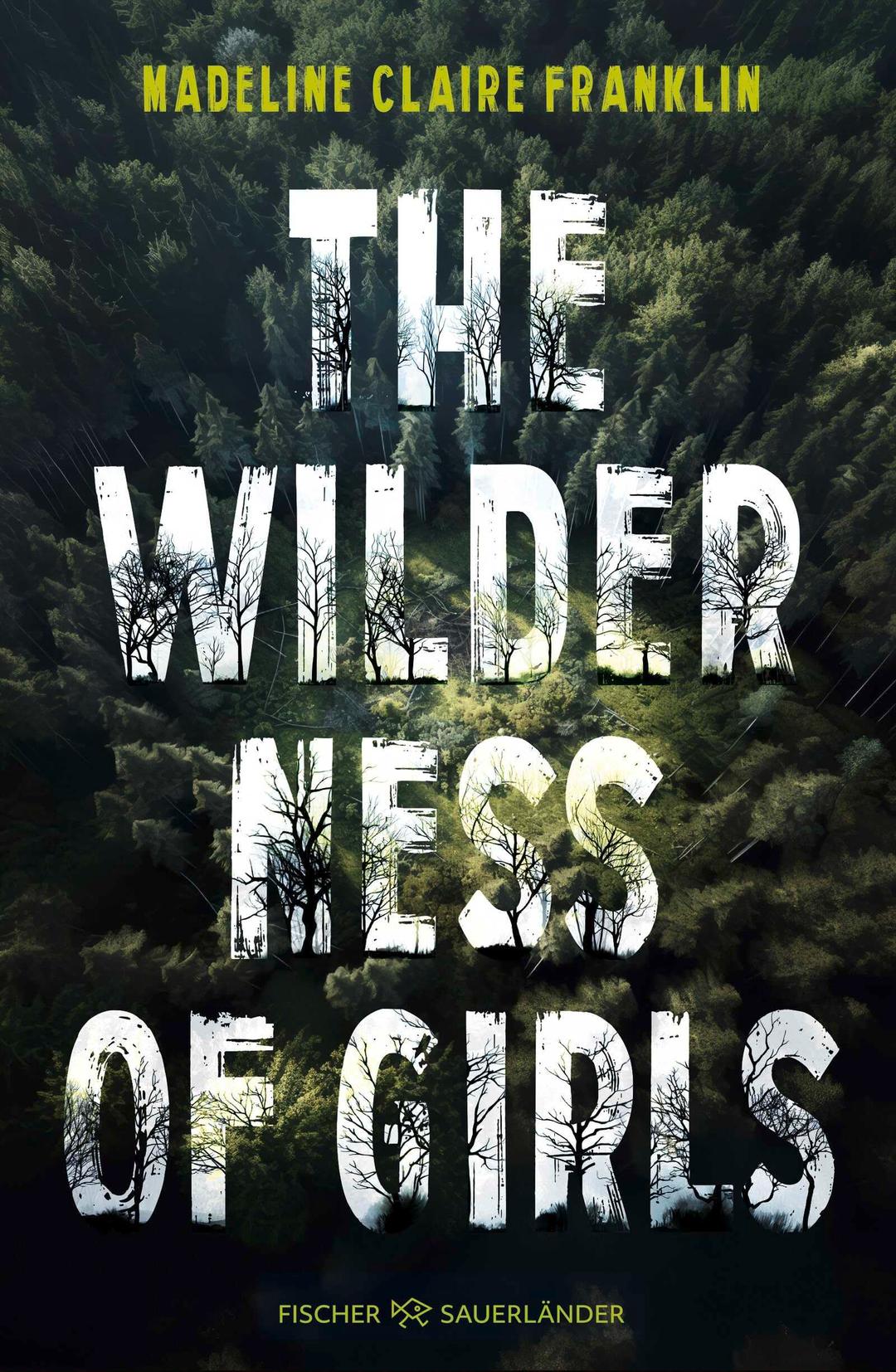 The Wilderness of Girls: Einst waren wir die Wildnis, doch dann versuchten sie uns zu zähmen. Packender Roman, der unter die Haut geht!