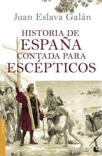 Historia de España contada para escépticos (Divulgación. Historia)