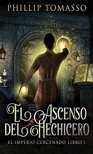 El Ascenso del Hechicero (El Imperio Cercenado, Band 1)