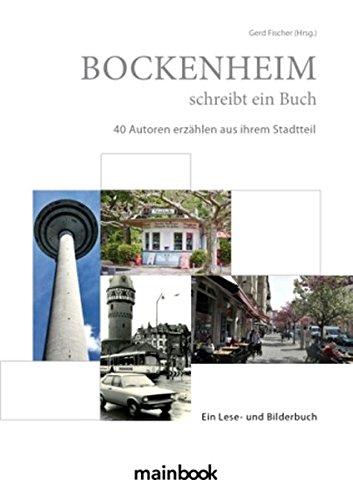 Bockenheim schreibt ein Buch: 40 Autoren erzählen aus ihrem Stadtteil