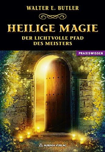 Heilige Magie - Der lichtvolle Pfad des Meisters