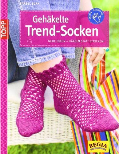 Gehäkelte Trend-Socken: Neue Ideen - häkeln statt stricken!