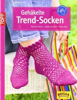 Gehäkelte Trend-Socken: Neue Ideen - häkeln statt stricken!