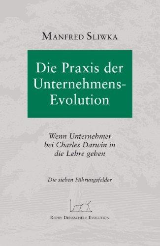 Die Praxis der Unternehmens-Evolution: Wenn Unternehmer bei Charles Darwin in die Lehre gehen