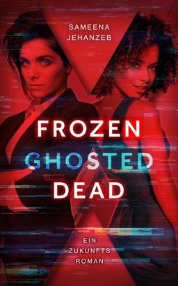 Frozen, Ghosted, Dead: Ein Zukunftsroman