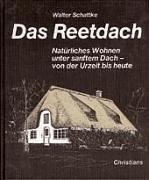 Das Reetdach: Natürliches Wohnen unter sanftem Dach - von der Urzeit bis heute