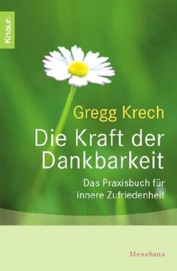 Die Kraft der Dankbarkeit: Das Praxisbuch für innere Zufriedenheit