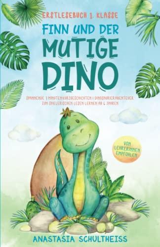 Erstlesebuch 1. Klasse: Finn und der mutige Dino. Spannende 7 Minuten-Kurzgeschichten & Dinosaurier-Abenteuer zum spielerischen Lesen lernen ab 6 Jahren. Pädagogisch wertvoll