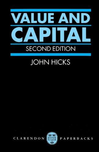 Value and Capital: An Inquiry into Some Fundamental Principles of Economic Theory