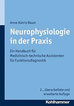 Neurophysiologie in der Praxis: Ein Handbuch für Medizinisch-technische Assistenten für Funktionsdiagnostik