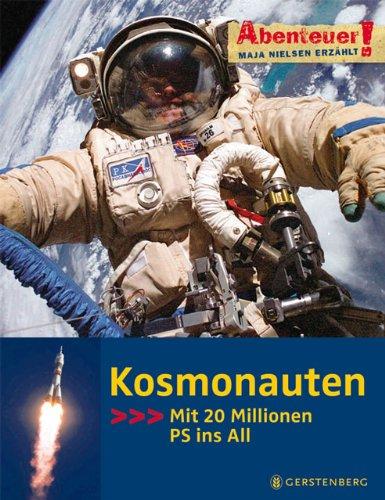 Abenteuer! Maja Nielsen erzählt. Kosmonauten - Mit 20 Millionen PS ins All