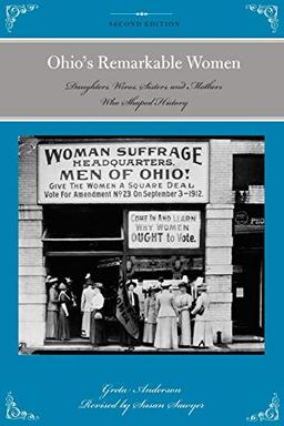 Ohio's Remarkable Women: Daughters, Wives, Sisters, and Mothers Who Shaped History: Daughters, Wives, Sisters, and Mothers Who Shaped History, 2nd Edition (Remarkable American Women)