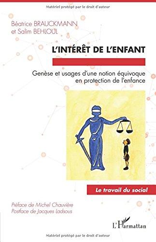 L'intérêt de l'enfant : genèse et usages d'une notion équivoque en protection de l'enfance