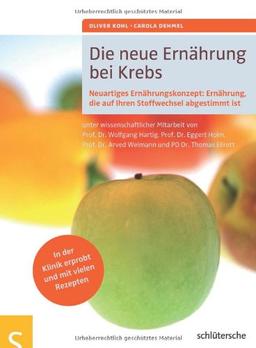 Die neue Ernährung bei Krebs: Neuartiges Ernährungskonzept: Ernährung, die auf Ihren Stoffwechsel abgestimmt ist