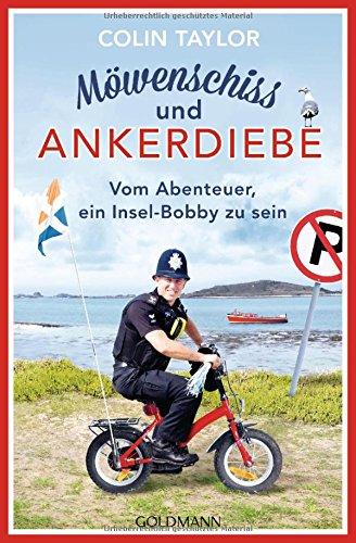 Möwenschiss und Ankerdiebe: Vom Abenteuer, ein Insel-Bobby zu sein