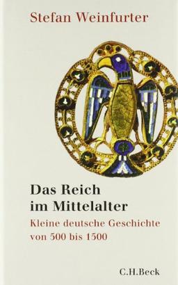 Das Reich im Mittelalter: Kleine deutsche Geschichte von 500 bis 1500: Von den Franken zu den Deutschen