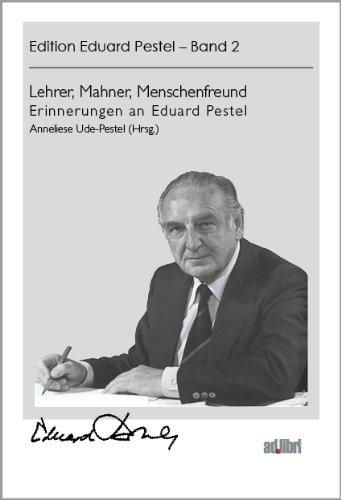 Lehrer, Mahner, Menschenfreund: Erinnerungen an Eduard Pestel