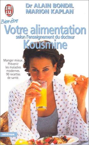 VOTRE ALIMENTATION SELON L'ENSEIGNEMENT  DU DR KOUSMINE. 90 recettes de santé (Bien-être)