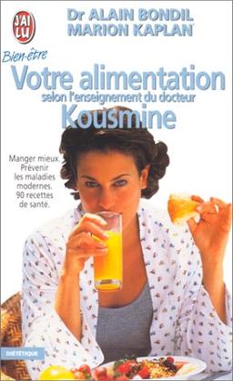 VOTRE ALIMENTATION SELON L'ENSEIGNEMENT  DU DR KOUSMINE. 90 recettes de santé (Bien-être)