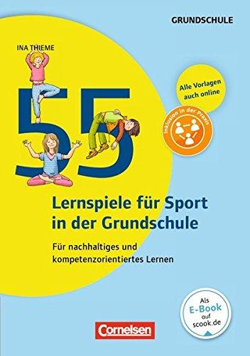 Lernen im Spiel: 55 Lernspiele für Sport in der Grundschule: Für nachhaltiges und kompetenzorientiertes Lernen. Buch mit Kopiervorlagen über Webcode