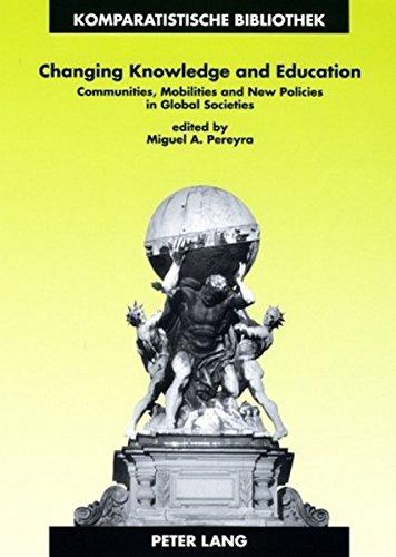 Changing Knowledge and Education: Communities, Mobilities and New Policies in Global Societies (Komparatistische Bibliothek)