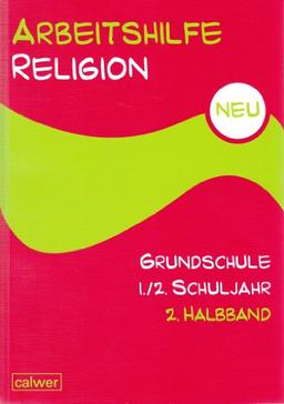 Arbeitshilfe Religion Grundschule NEU 1./2. Schuljahr 2. Halbband: Im Auftrag der Religionspädagogischen Projektentwicklung in Baden und Württemberg (RPE)