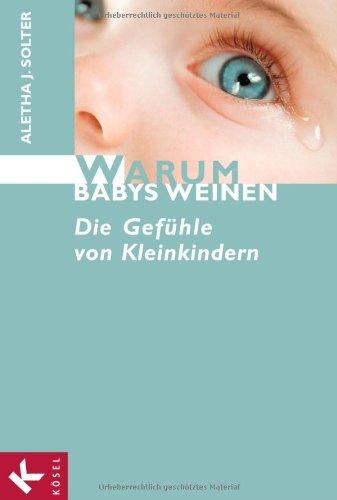 Warum Babys weinen: Die Gefühle von Kleinkindern