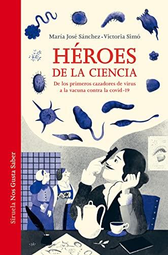 Héroes de la ciencia: De los primeros cazadores de virus a la vacuna contra la covid-19 (Las Tres Edades / Nos Gusta Saber, Band 57)