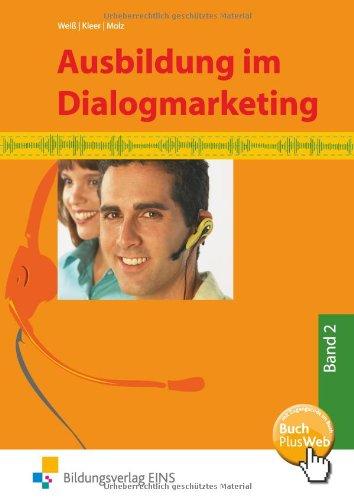 Ausbildung im Dialogmarketing - Bd.2: 2. Ausbildungsjahr: Lehr-/Fachbuch