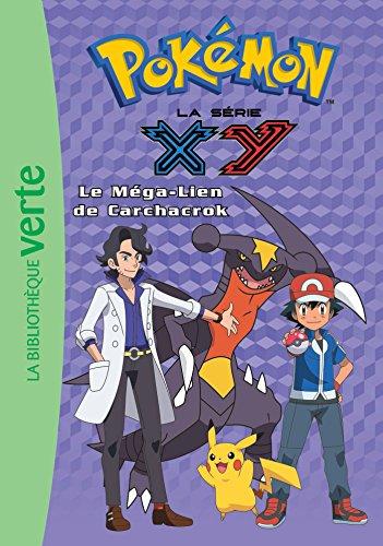 Pokémon : la série XY. Vol. 26. Le méga-lien de Carchacrok