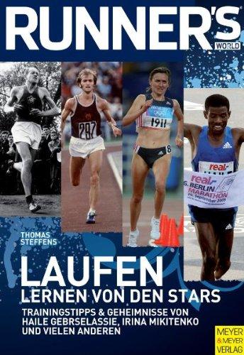 Laufen - Lernen von den Stars: Trainingstipps & -Geheimnisse von Haile Gebrselassie, Irina Mikitenko und vielen anderen