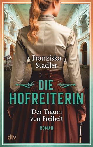 Die Hofreiterin – Der Traum von Freiheit: Roman (Die Hofreiterin von Wien, Band 1)