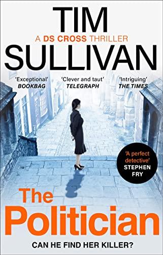 The Politician: The unmissable new thriller with an unforgettable detective (A DS Cross Thriller)