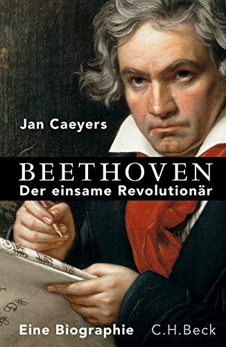 Beethoven: Der einsame Revolutionär