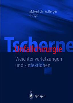 Tscherne Unfallchirurgie: Weichteilverletzungen und -infektionen