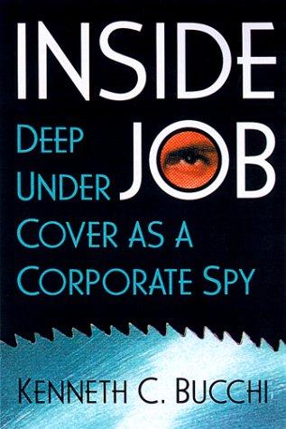 Inside Job: Deep Undercover As a Corporate Spy