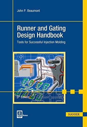 Runner and Gating Design Handbook: Tools for Successful Injection Molding