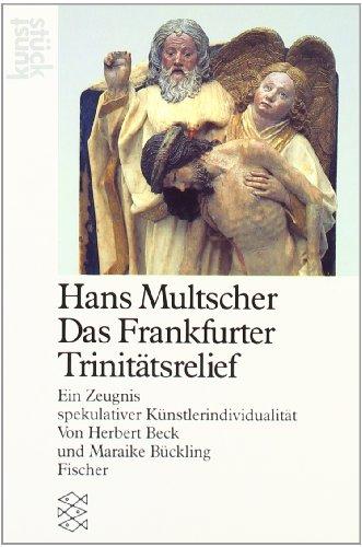 Hans Multscher. Das Frankfurter Trinitätsrelief: Ein Zeugnis spekulativer Künstlerindividualität: Ein Zeugnis spekulativer Künstlerindividualität. (kunststück)