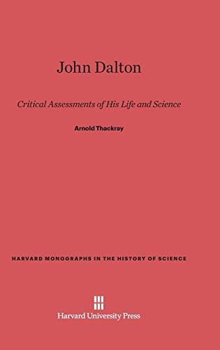 John Dalton: Critical Assessments of His Life and Science (Harvard Monographs in the History of Science, Band 7)