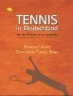 Tennis in Deutschland. Von den Anfängen bis 2002. Zum 100-jährigen Bestehen des Deutschen Tennis Bundes.