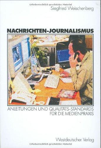 Nachrichten-Journalismus. Anleitungen und Qualitäts-Standards für die Medienpraxis