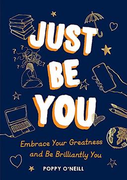 Just Be You: Embrace Your Greatness and Be Brilliantly You