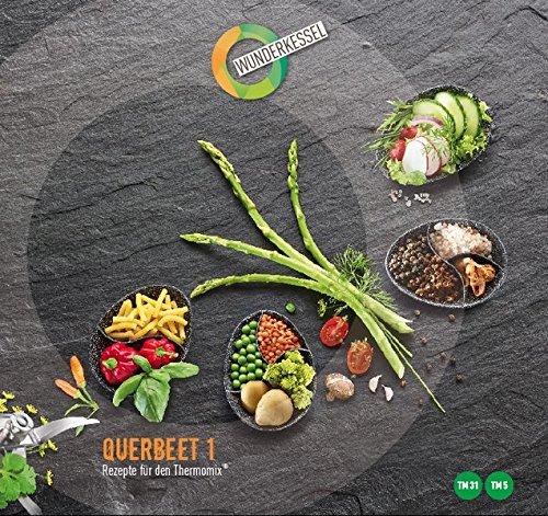 QUERBEET 1: Rezepte für den Thermomix (TM5 / TM31)